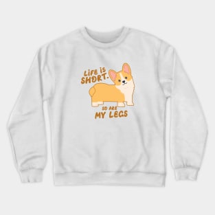 Life is short, so are my legs Crewneck Sweatshirt